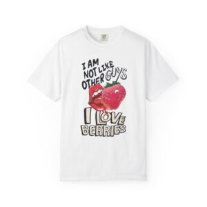 I Am Not Like Other Guys, I Love Berries | Fruit Love Tee | Funny Unisex T-Shirt, Cute Berry Graphic, Trendy Summer Wardrobe, Birthday Gift, Casual Vibe