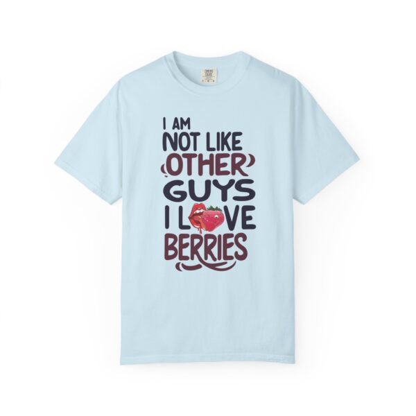 I Am Not Like Other Guys, I Love Berries | Fruit Love Tee | Funny Unisex T-Shirt, Cute Berry Graphic, Trendy Summer Wardrobe, Birthday Gift, Casual Vibe - Image 9