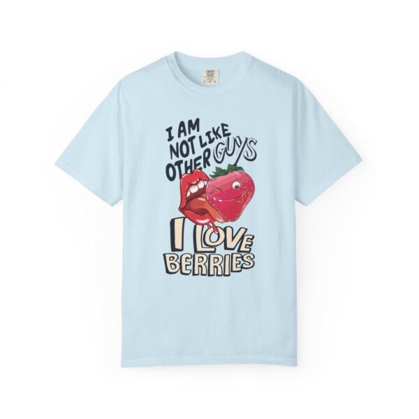 I Am Not Like Other Guys, I Love Berries | Fruit Love Tee | Funny Unisex T-Shirt, Cute Berry Graphic, Trendy Summer Wardrobe, Birthday Gift, Casual Vibe - Image 9
